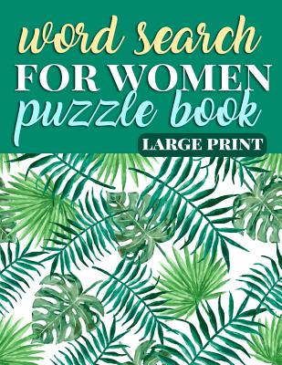 Word Search for Women Puzzle Book Large Print: Coloring Activity Book for Women - Gift for Mom, Grandma, and Feminists to Empower Females of the Futur