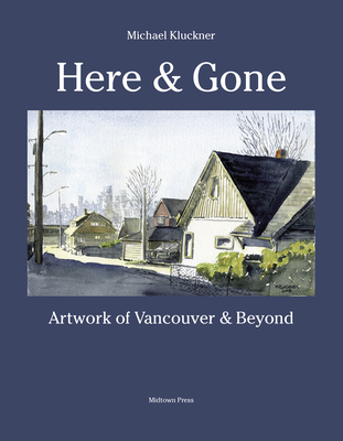 Here and Gone: Artwork of Vancouver and Beyond