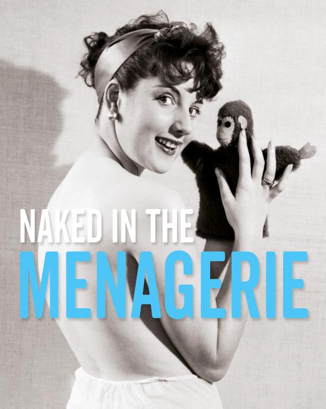 Naked in the Menagerie