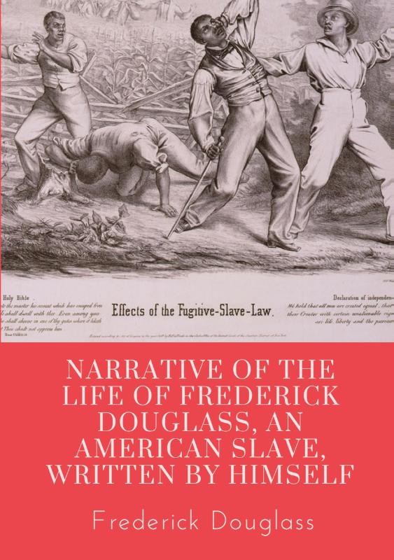 Narrative of the life of Frederick Douglass, an American slave, written by himself