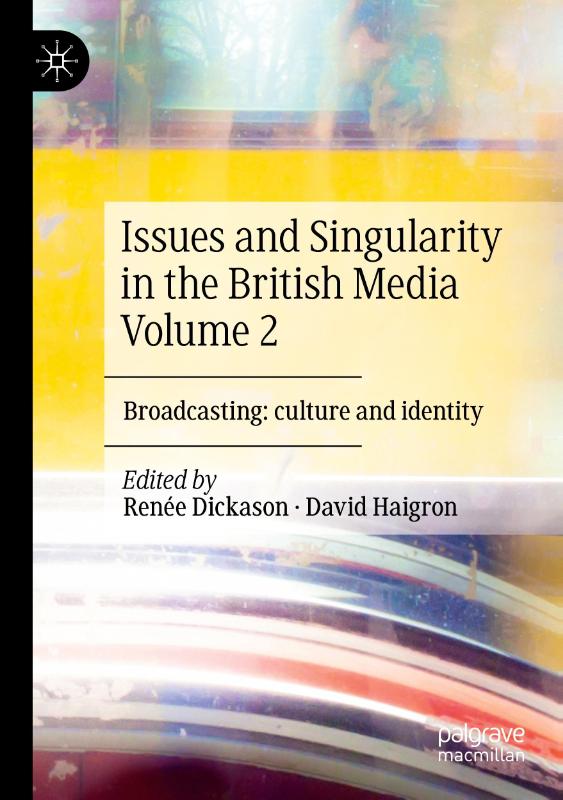 Issues and Singularity in the British Media Volume 2