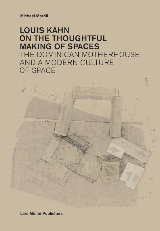 Louis Kahn: on the Thoughtful Making of Spaces