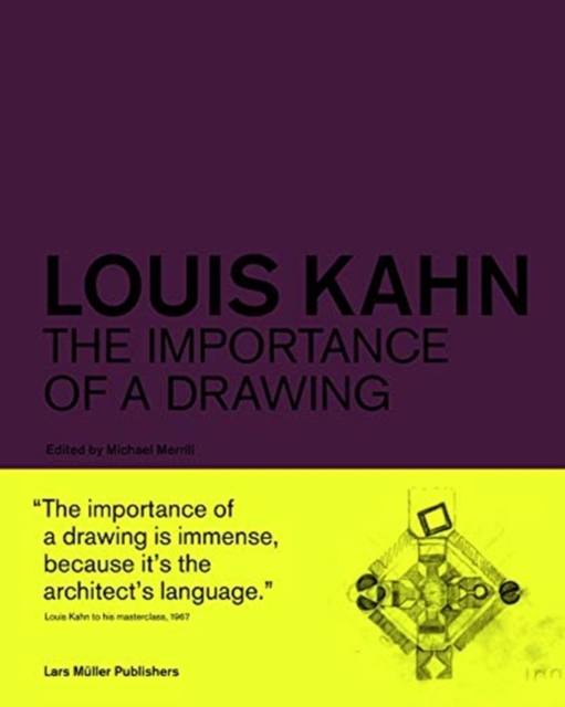 Louis Kahn: The Importance of a Drawing