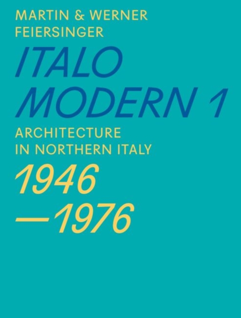 Italomodern 1 – Architecture in Northern Italy 1946–1976