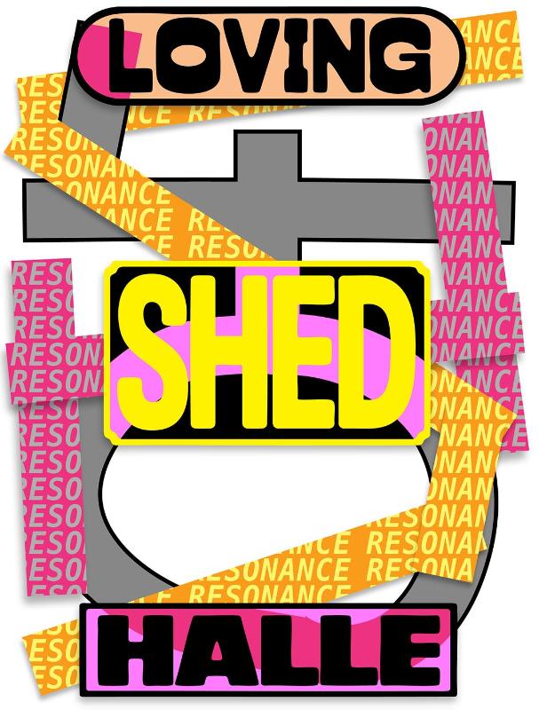 Loving Shedhalle – Resonance