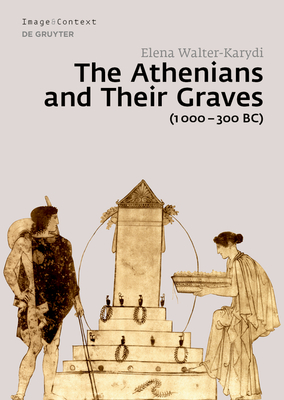The Athenians and Their Graves (1000-300 Bc)