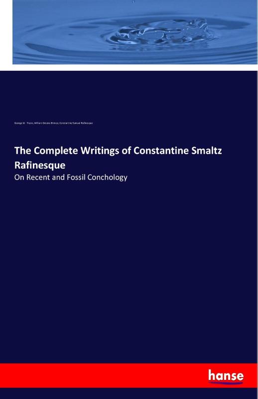 The Complete Writings of Constantine Smaltz Rafinesque