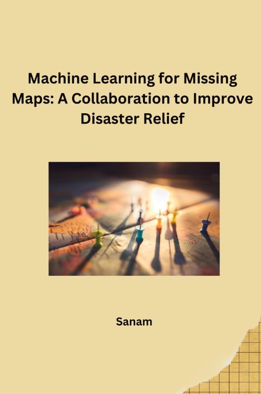 Machine Learning for Missing Maps: A Collaboration to Improve Disaster Relief