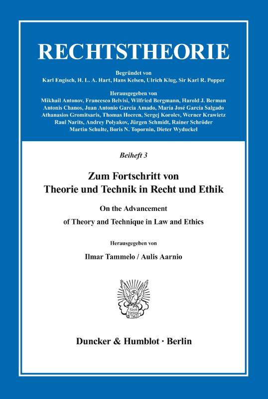 Zum Fortschritt von Theorie und Technik in Recht und Ethik / On the Advancement of Theory and Technique in Law and Ethics.
