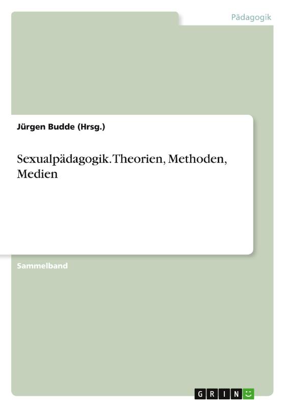 Sexualpädagogik. Theorien, Methoden, Medien