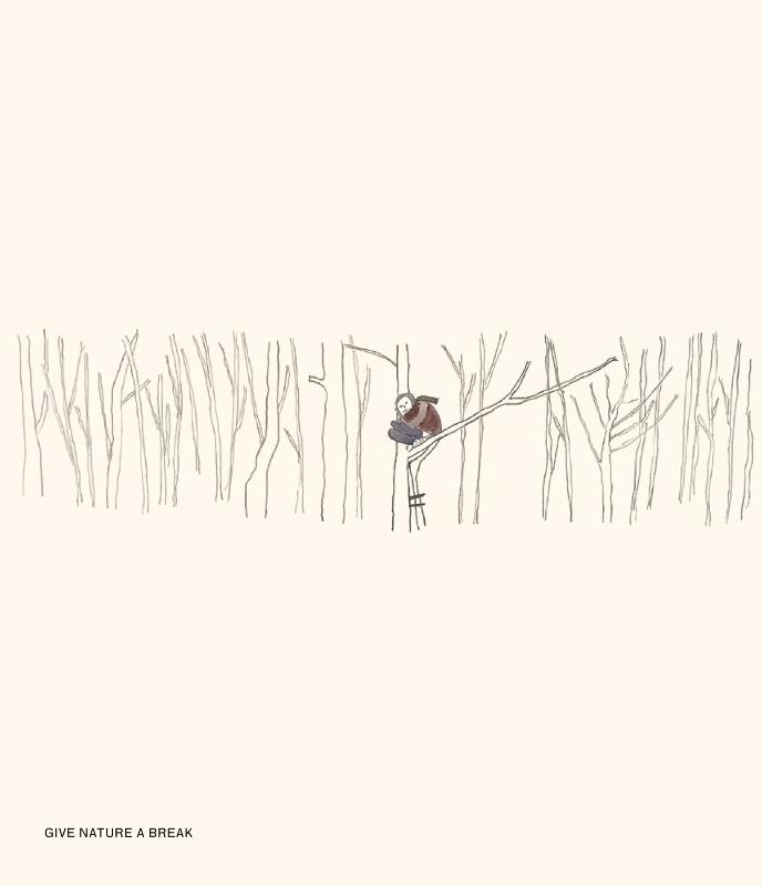 GIVE NATURE A BREAK.