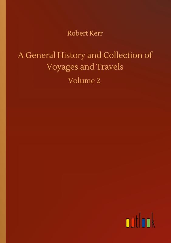 A General History and Collection of Voyages and Travels