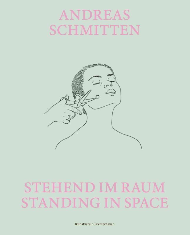 Andreas Schmitten. Stehend im Raum/ Standing in Space