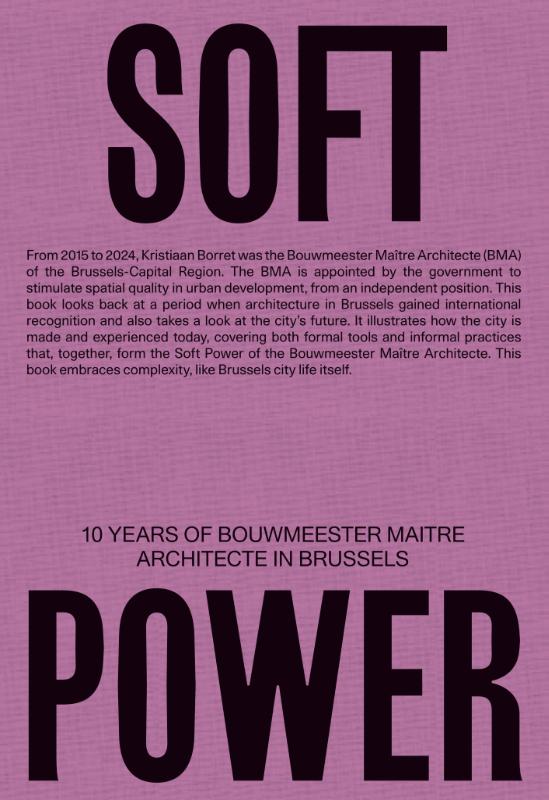 Soft Power. 10 Years of Bouwmeester Maître Architecte in Brussels