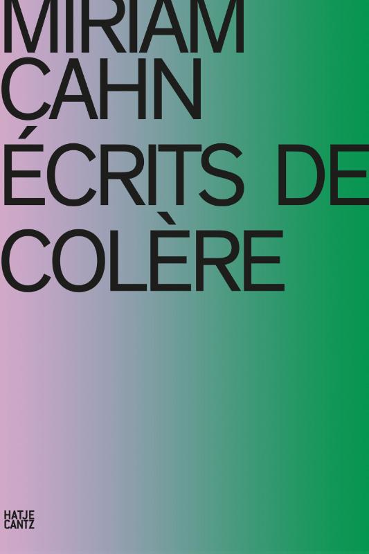 Miriam Cahn: ÉCRITS DE COLÈRE (French Edition)