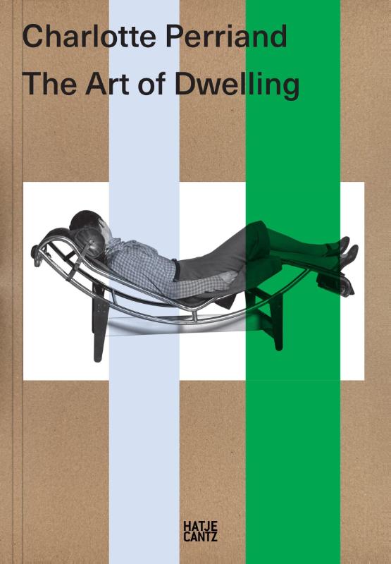Charlotte Perriand. The Art of Dwelling