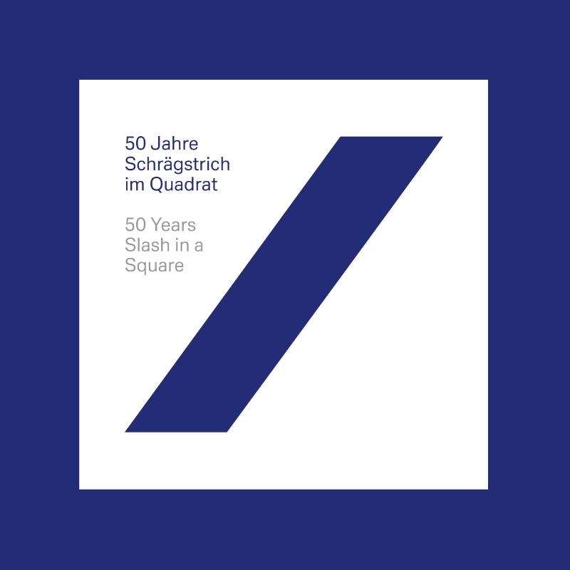 50 Jahre Schrägstrich im Quadrat / 50 Years of Slash in a Square