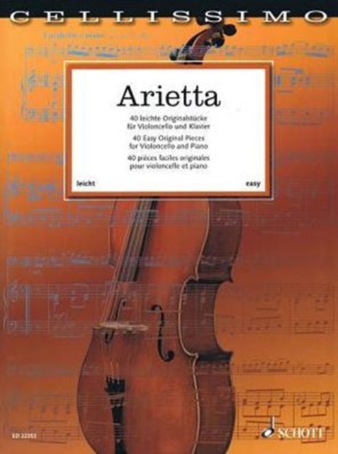 Arietta - 40 Leichte Originalstucke Fur Violoncello Und Klavier / 40 Easy Original Pieces for Viioloncello and Piano / 40 Pieces Faciles Originales Pour Violoncello Et Piano