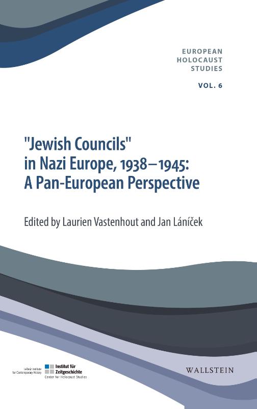 'Jewish Councils' in Nazi Europe, 1938-1945: A Pan European Perspective