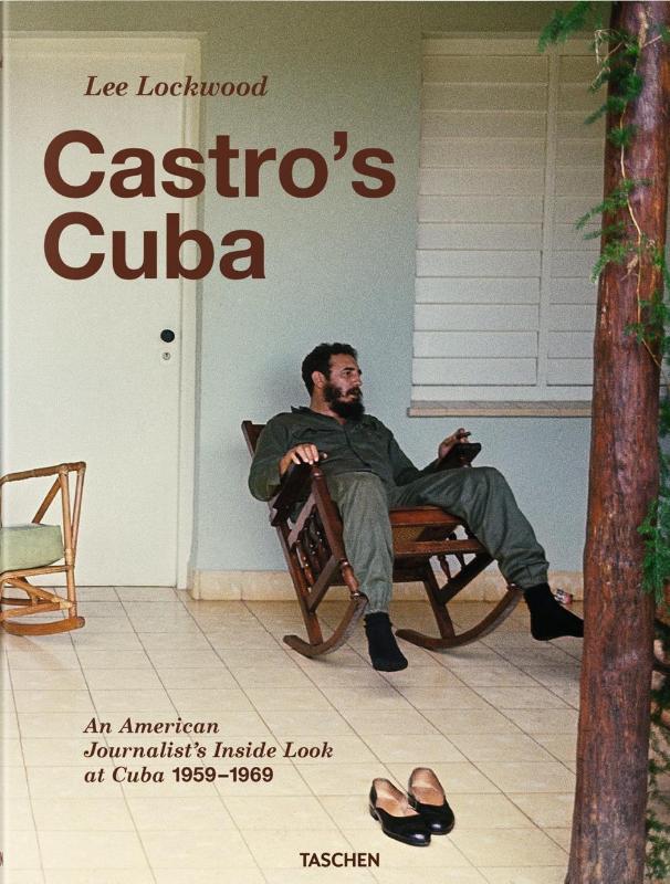 Lee Lockwood. Castro’s Cuba. An American Journalist’s Inside Look at Cuba, 1959–1969