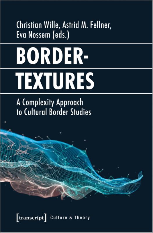 Bordertextures – A Complexity Approach to Cultural Border Studies