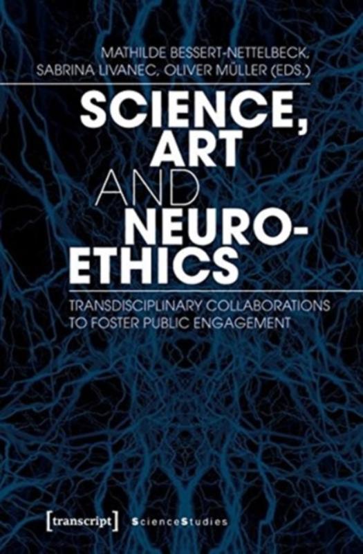 Science, Art, and Neuroethics – Transdisciplinary Collaborations to Foster Public Engagement
