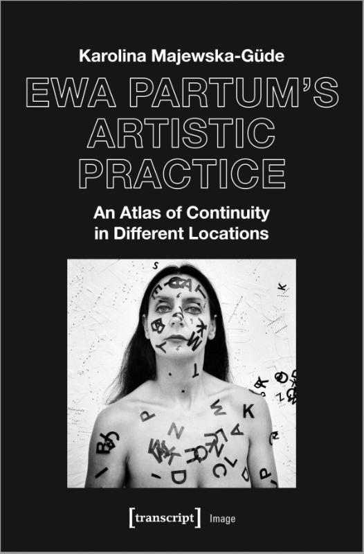 Ewa Partum's Artistic Practice – An Atlas of Continuity in Different Locations