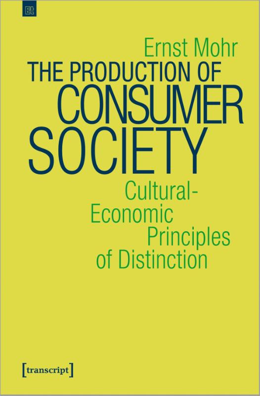 The Production of Consumer Society – Cultural–Economic Principles of Distinction