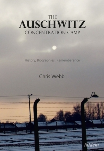 The Auschwitz Concentration Camp - History, Biographies, Remembrance