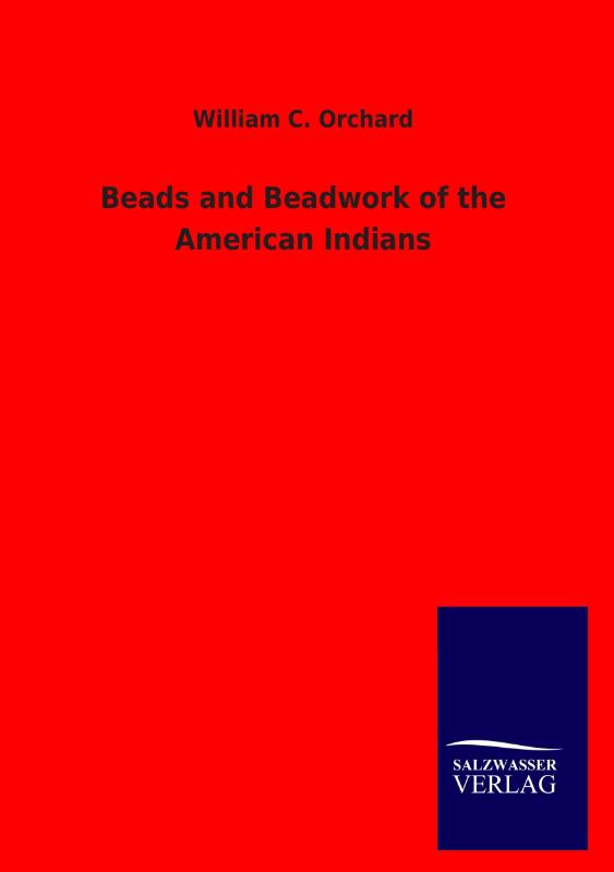 Beads and Beadwork of the American Indians
