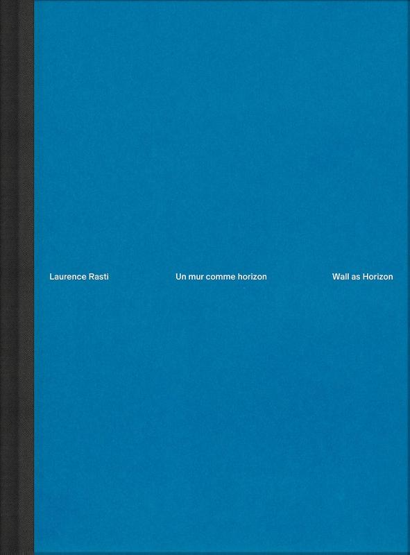 Laurence Rasti – Wall as Horizon