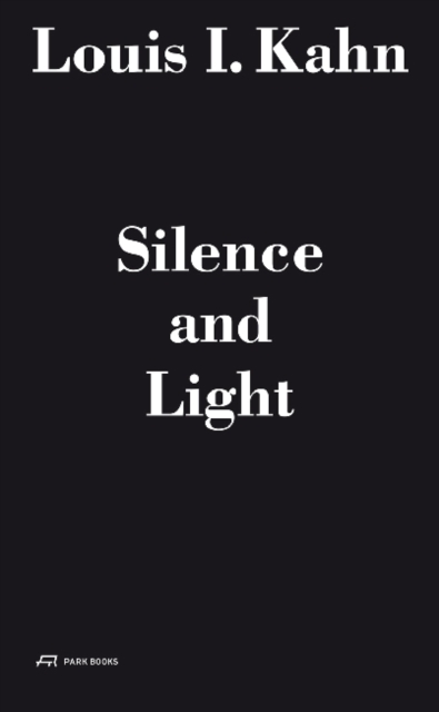Louis I. Kahn - Silence and Light