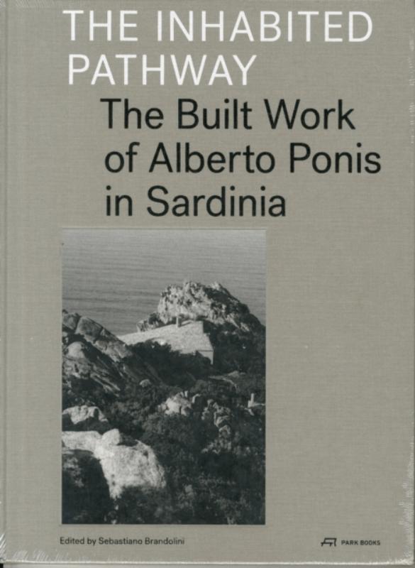 The Inhabited Pathway - The Built Work of Alberto Ponis in Sardinia