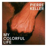 Pierre Keller: My Colorful Life