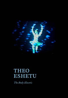 Theo Eshetu – The Body Electric