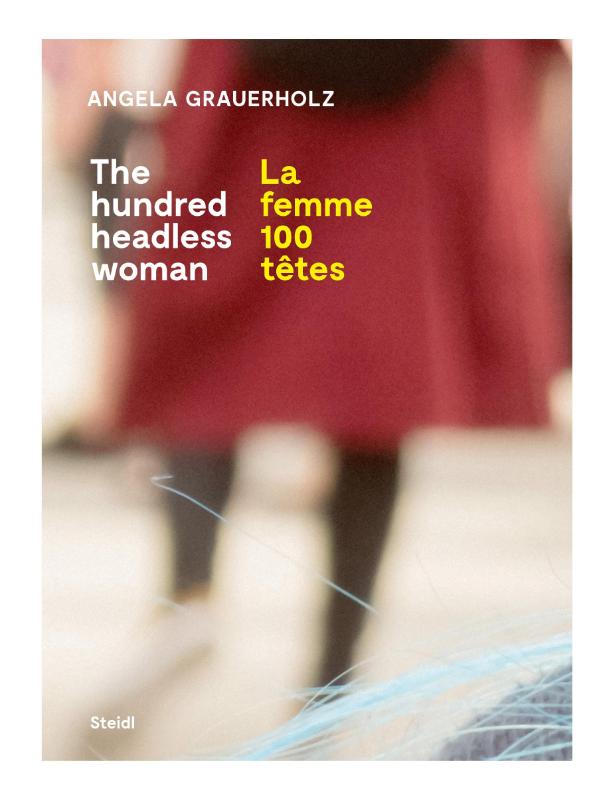Angela Grauerholz: La femme 100 têtes / The Hundred Headless Woman