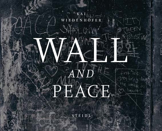 Kai Wiedenhöfer: WALL and PEACE