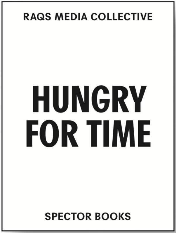 Raqs Media Collective. Hungry for Time