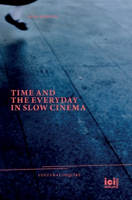 Time and the Everyday in Slow Cinema