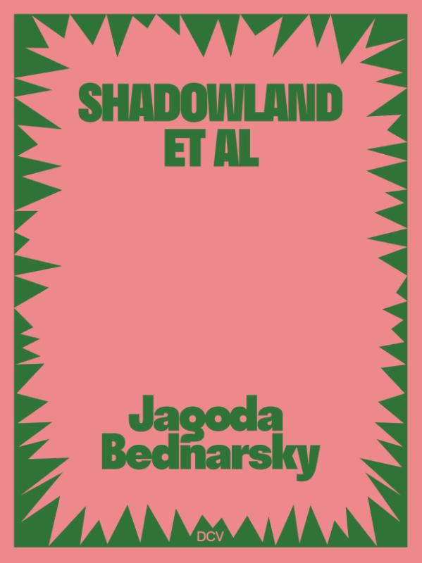 Bettin, M: Jagoda Bednarsky - SHADOWLAND ET AL