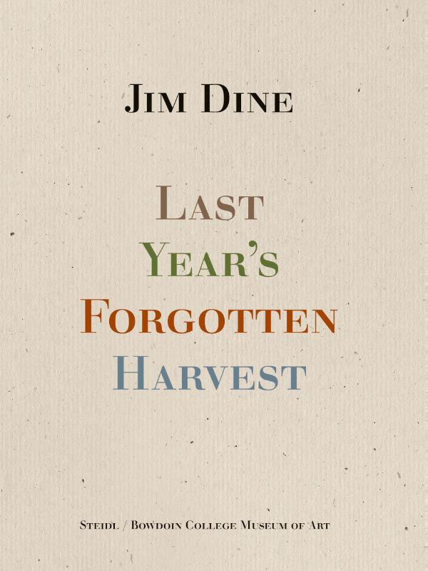 Jim Dine: Last Year’s Forgotten Harvest