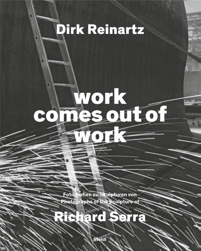 Dirk Reinartz: work comes out of work (Bilingual edition)