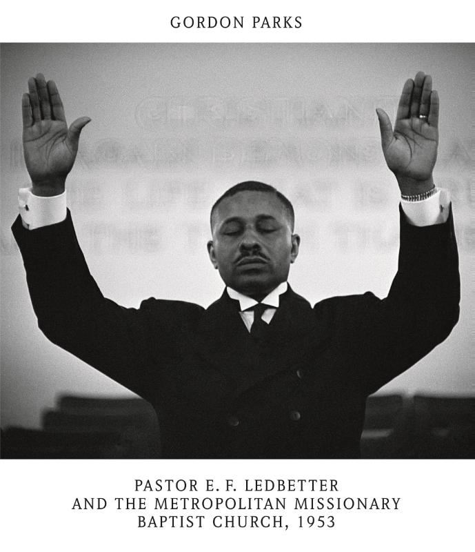 Gordon Parks: Pastor E. F. Ledbetter and The Metropolitan Missionary Baptist Church, 1953