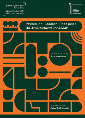 Pressure Cooker Recipes: An Architectural Cookbook