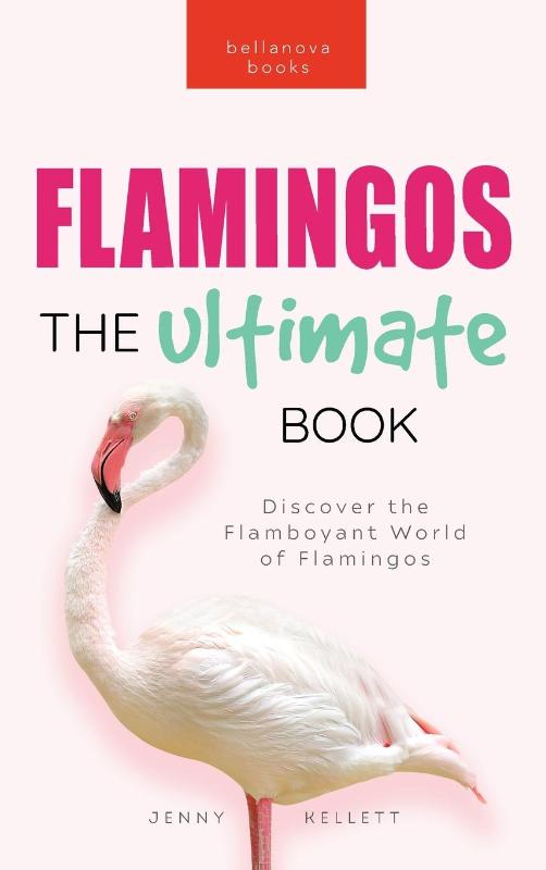 The Ultimate Flamingo Book for Kids