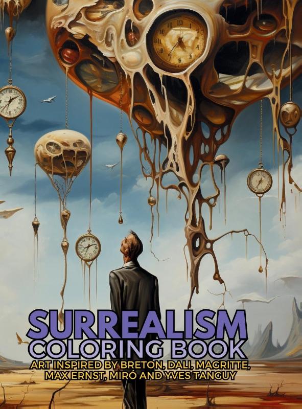 Surrealism Coloring Book with art inspired by Andr? Breton, Salvador Dal?, Ren? Magritte, Max Ernst and Yves Tanguy