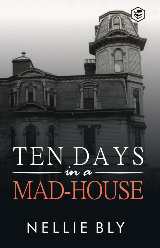 Ten Days in a Mad-House