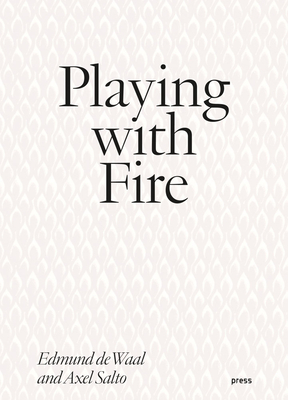 Playing with Fire: Edmund de Waal and Axel Salto