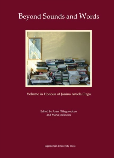 Beyond Sounds and Words [in Polish and English] – Volume in Honour of Janina Aniela Ozga