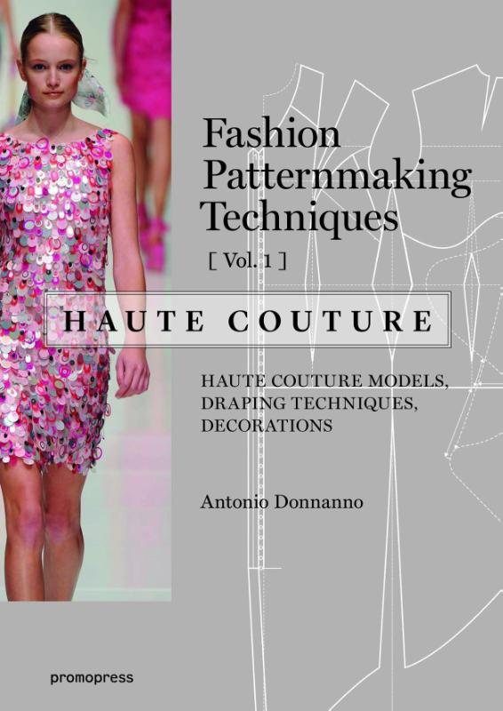 Fashion Patternmaking Techniques: Haute Couture, Vol. 1
